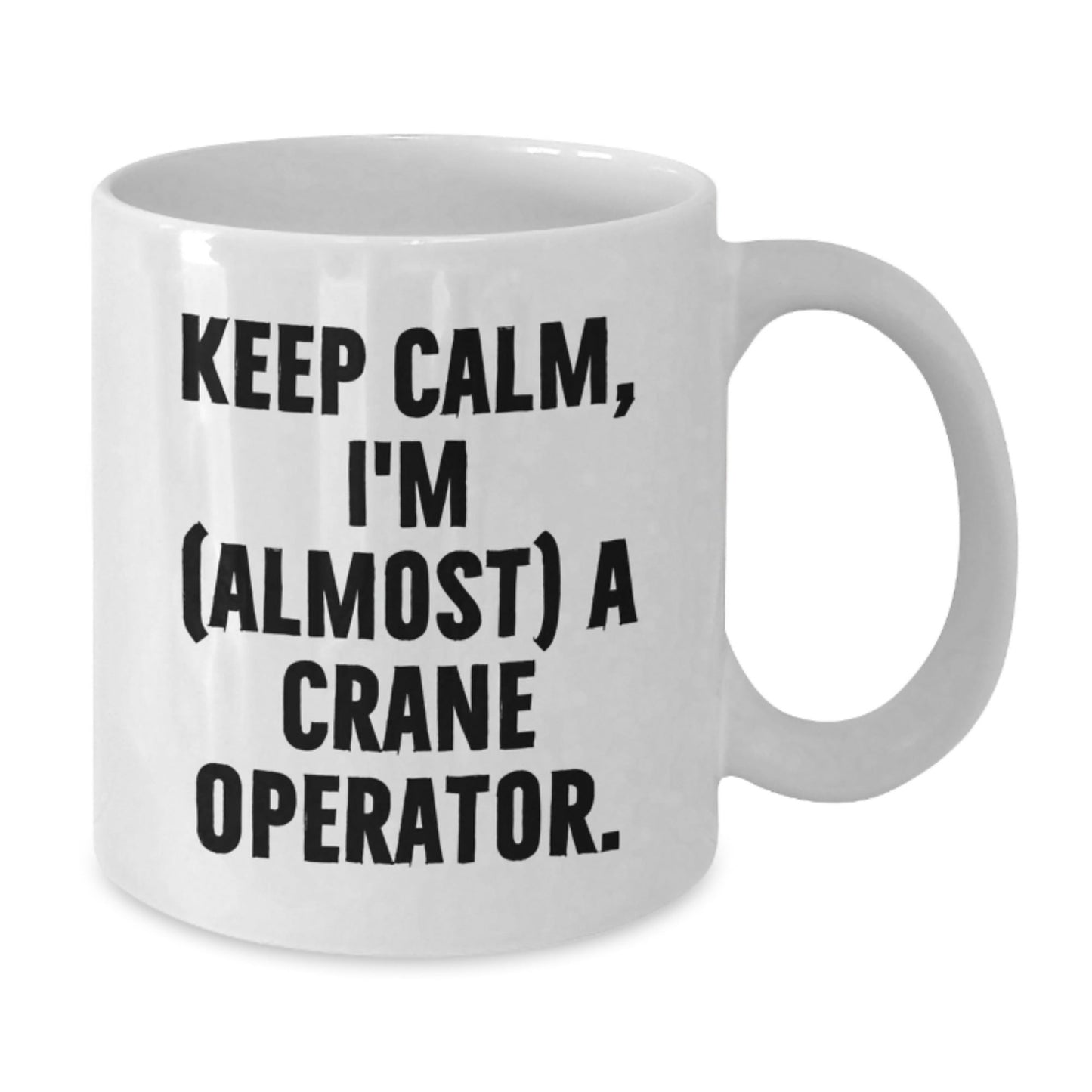 Funny Crane Operator Gift from Friends for Men, Unique White Coffee Mugs, Keep Calm I'm (almost) A Crane Operator Christmas Unique Gifts - The Buy Boom