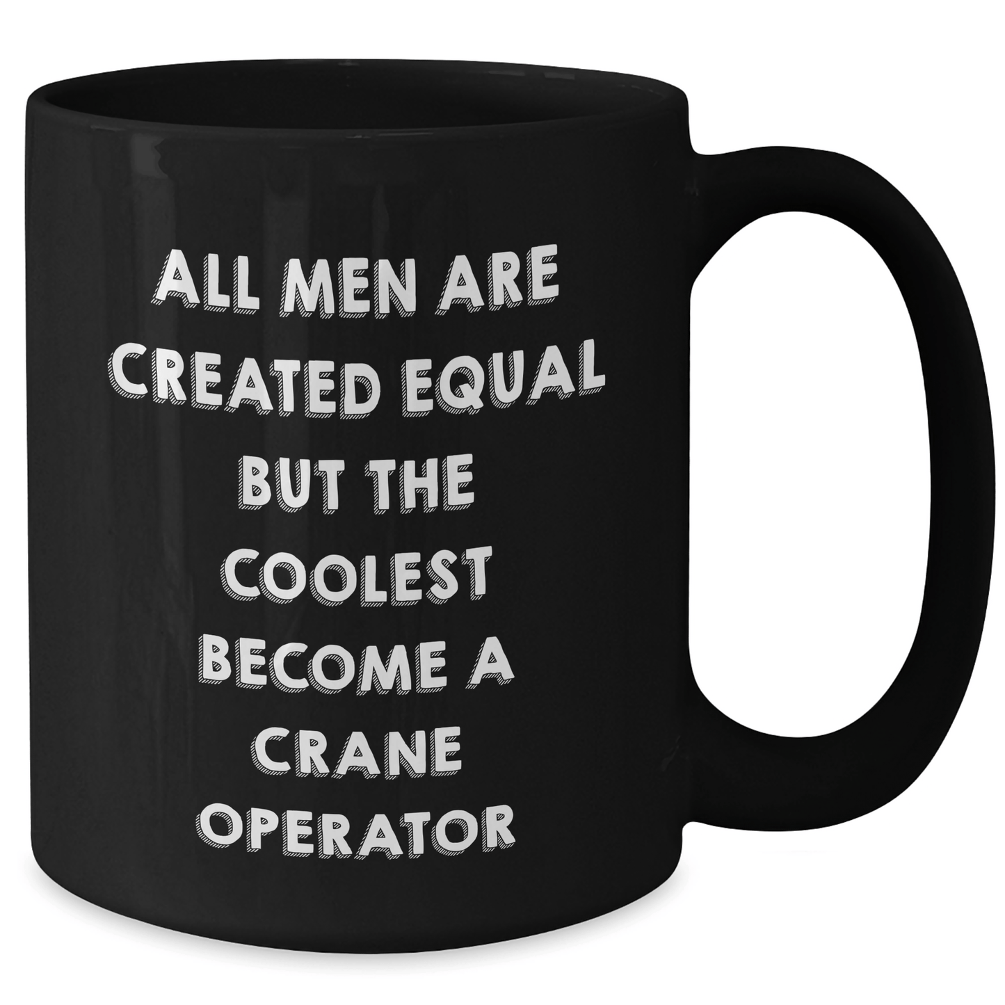 Funny Crane Operator Gifts for Dad - 'All Men Are Created Equal But The Coolest Become A Crane Operator' Black Coffee Mug, Gifts from Men to Crane Operator, Unique Father's Day Unique Gifts - The Buy Boom