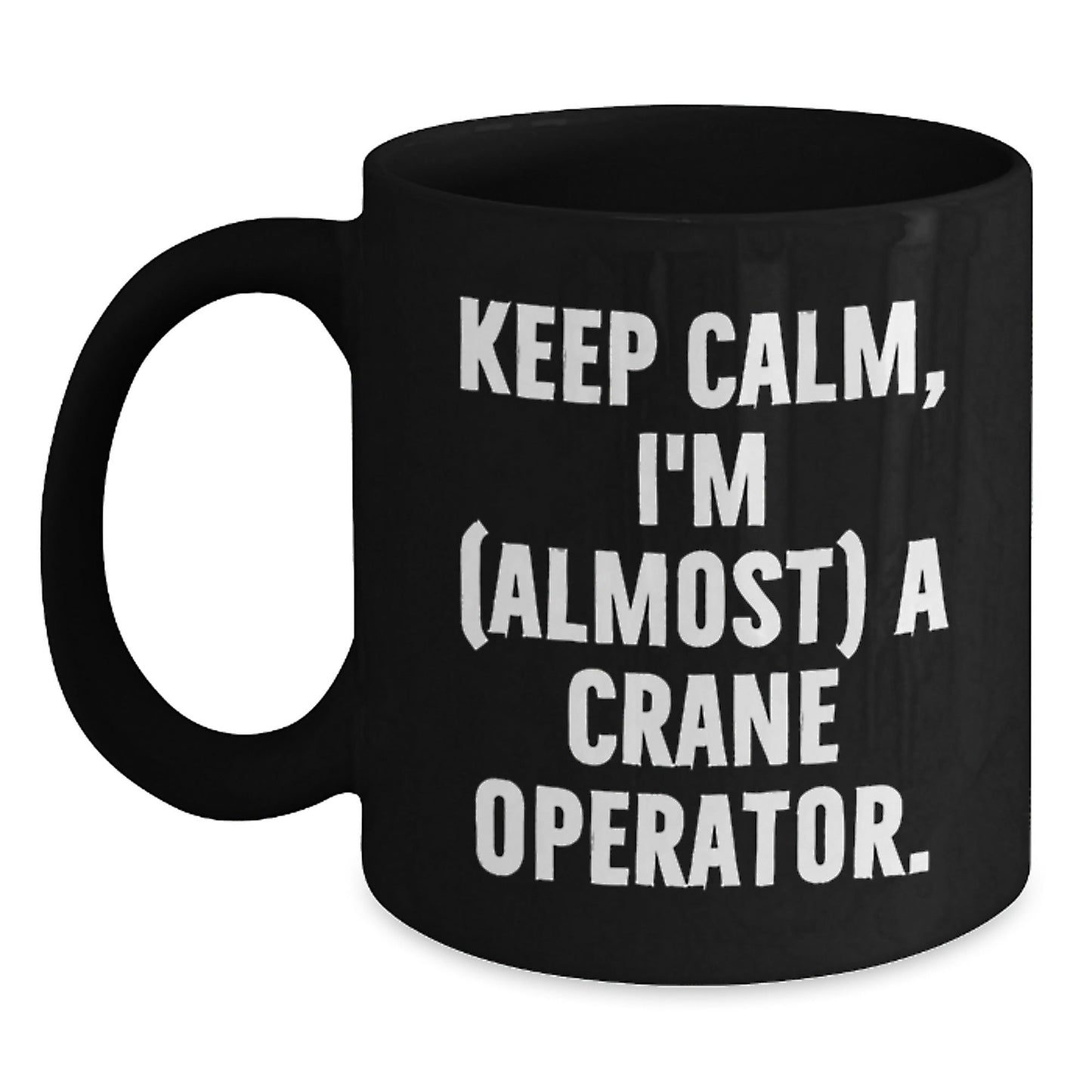 Funny Crane Operator Gifts for Men, Black Coffee Mugs with 'Keep Calm, I'm (almost) A Crane Operator' Quote, Gift from Friends, Family, Coworkers, Christmas Unique Present - The Buy Boom