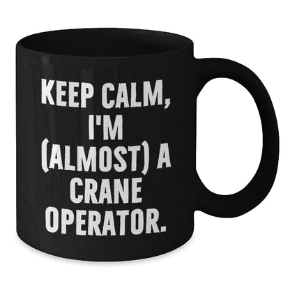 Funny Crane Operator Gifts for Men, Black Coffee Mugs with 'Keep Calm, I'm (almost) A Crane Operator' Quote, Gift from Friends, Family, Coworkers, Christmas Unique Present - The Buy Boom