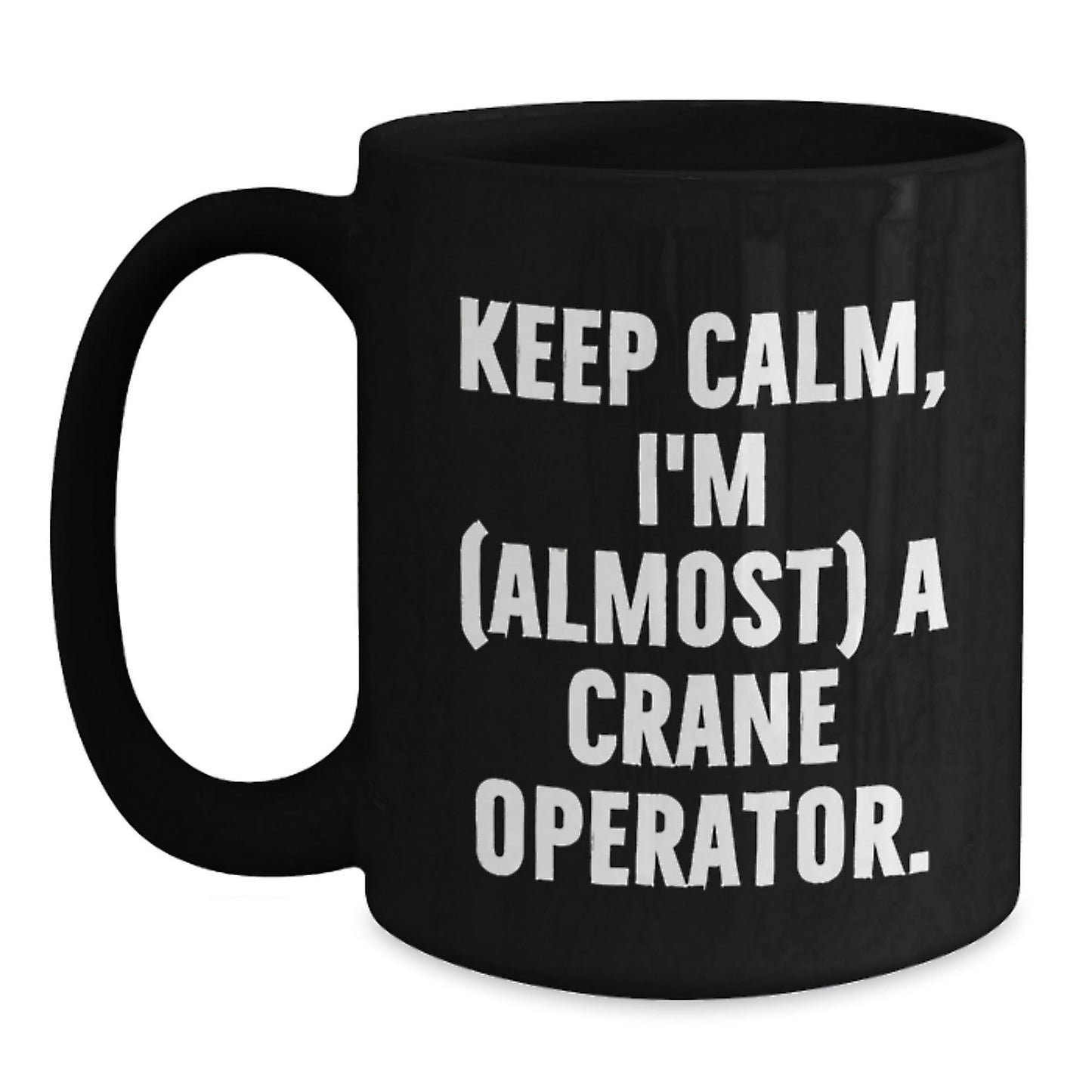 Funny Crane Operator Gifts for Men, Black Coffee Mugs with 'Keep Calm, I'm (almost) A Crane Operator' Quote, Gift from Friends, Family, Coworkers, Christmas Unique Present - The Buy Boom