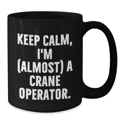 Funny Crane Operator Gifts for Men, Black Coffee Mugs with 'Keep Calm, I'm (almost) A Crane Operator' Quote, Gift from Friends, Family, Coworkers, Christmas Unique Present - The Buy Boom