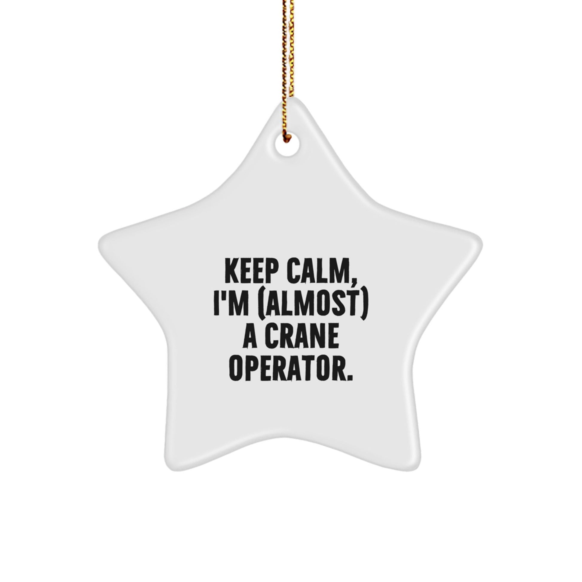 Funny Crane Operator Gifts for Men - 'Keep Calm, I'm (almost) A Crane Operator.' Star Ornament, Christmas Unique Gifts from Friends - The Buy Boom