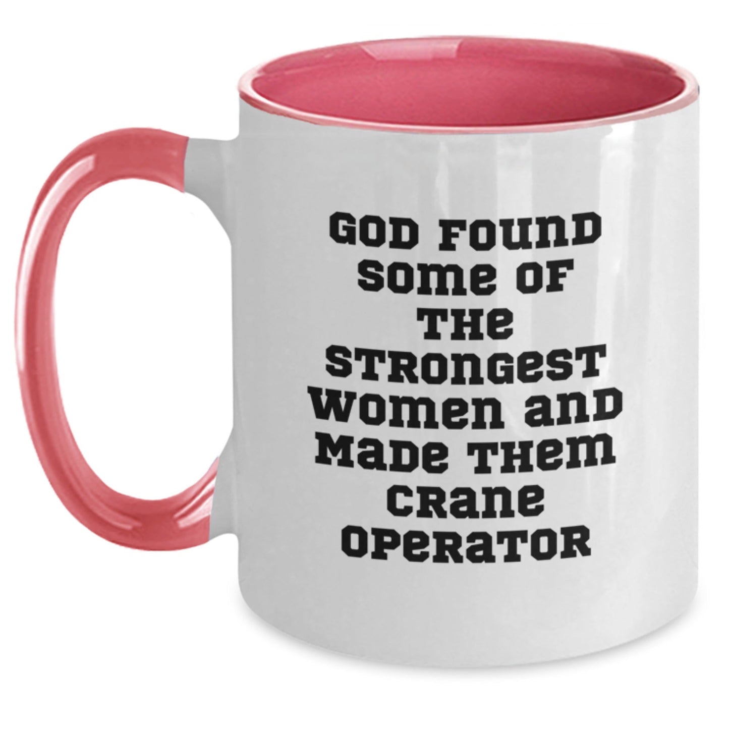 Funny Crane Operator Gifts from Men for Women Friends Family - Two Tone Coffee Mug - God Found Some Of The Strongest Women And Made Them Crane Operator Christmas Unique Gifts - The Buy Boom