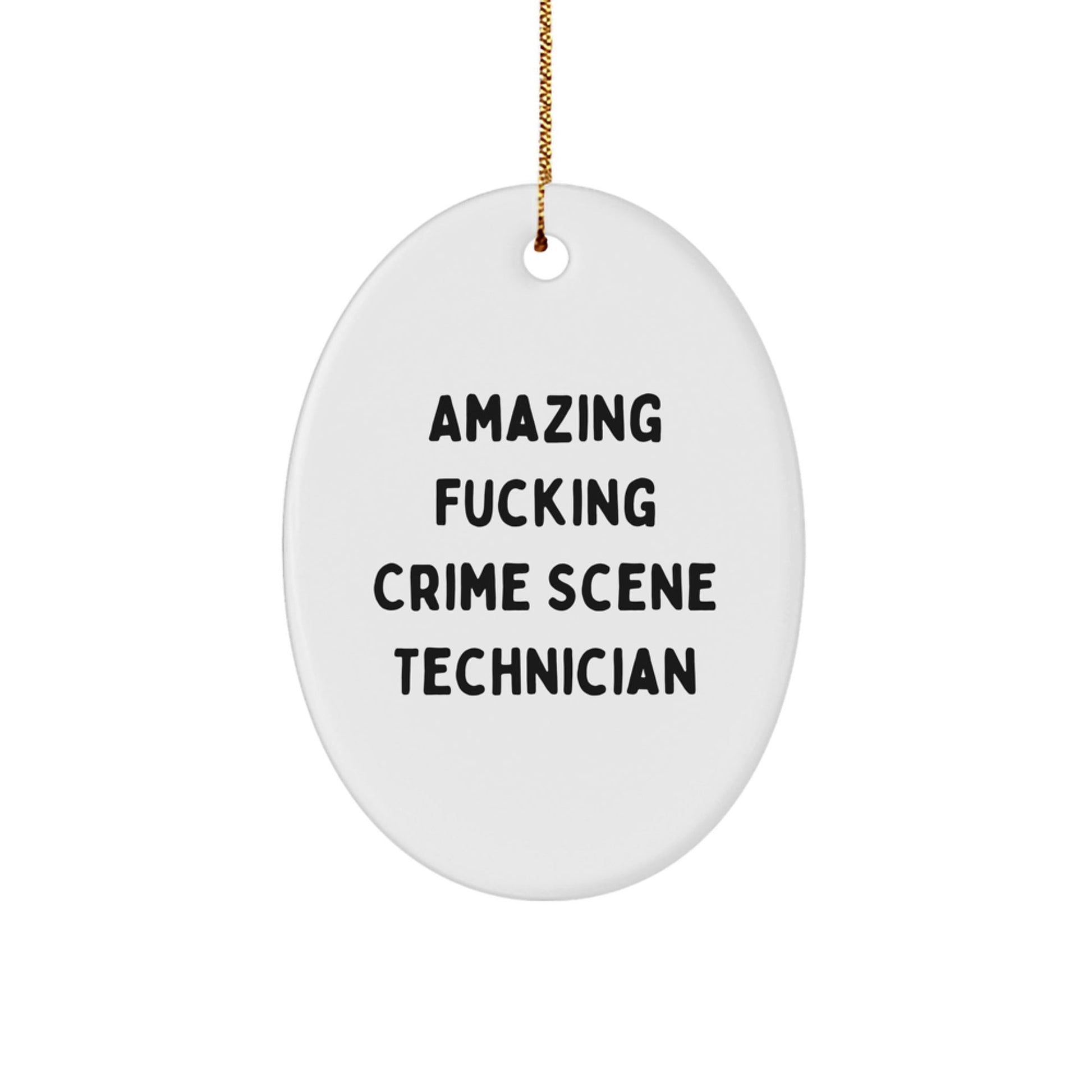 Funny Crime Scene Technician Christmas Unique Gifts from Friends - Amazing Oval Ornament for Men or Women - The Buy Boom
