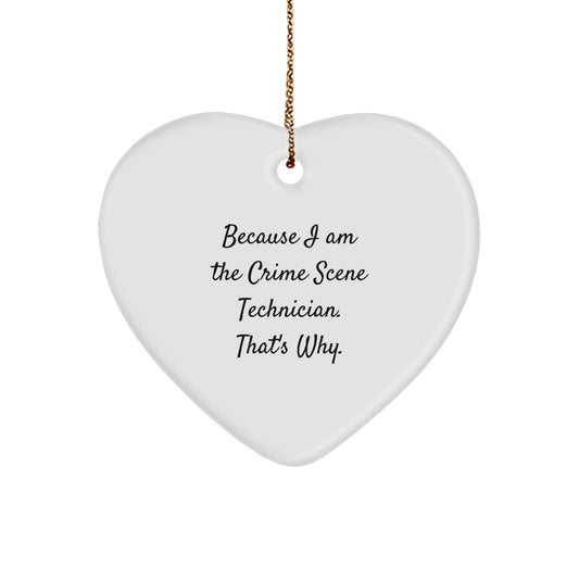 Funny Crime Scene Technician Heart Ornament Gifts from Family for Christmas, Heart Shaped White MDF, Because 'I Am The Crime Scene Technician. That's Why.' - The Buy Boom