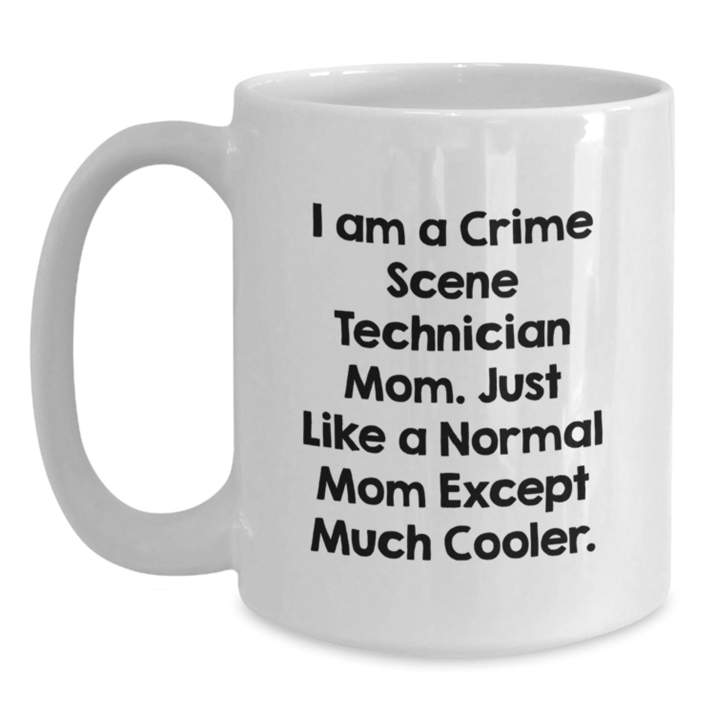 Funny Crime Scene Technician Mom White Coffee Mug Gifts for Women, Unique Christmas Unique Gifts from Mom, 'I Am A Crime Scene Technician Mom' - The Buy Boom
