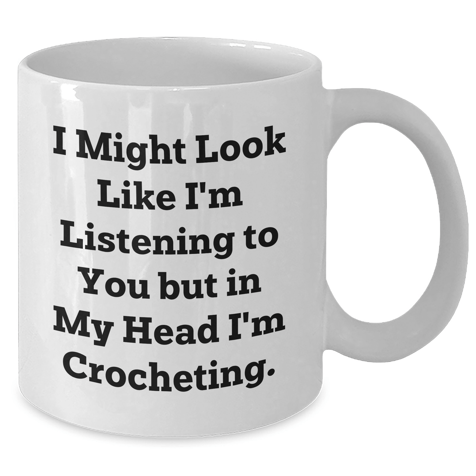 Funny Crocheting Gifts for Men from Women - I Might Look Like I'm Listening To You But In My Head I'm Crocheting. - White Coffee Mug for Father's Day - The Buy Boom