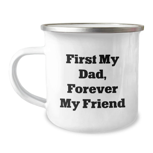 Funny Dad Camping Mug, First My Dad Forever My Friend, Christmas Unique Gifts for Dad from Family - The Buy Boom