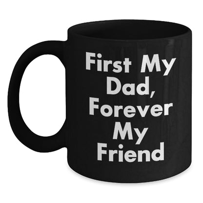 Funny Dad Gifts, Black Coffee Mugs, 'First My Dad, Forever My Friend' Quote, Unique Christmas Unique Gifts from Family to Dad - The Buy Boom