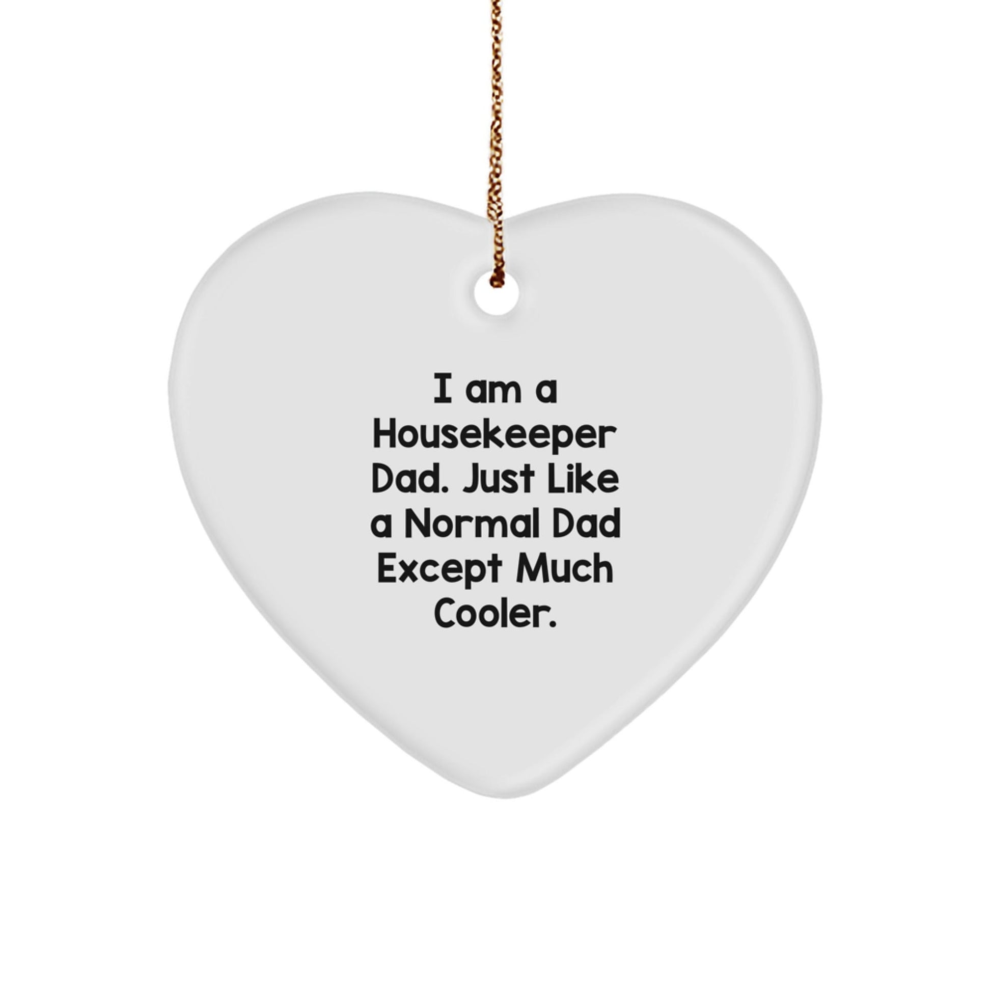 Funny Dad Gifts for Housekeeper, Housekeeper Heart Ornament with Humorous Quote, Gifts from Men to Housekeeper - The Buy Boom