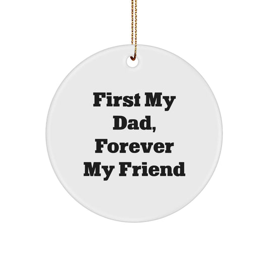 Funny Dad Gifts for Men, Circle Ornament with 'First My Dad, Forever My Friend' Quote, Gifts from Family, Christmas Unique Gifts - The Buy Boom