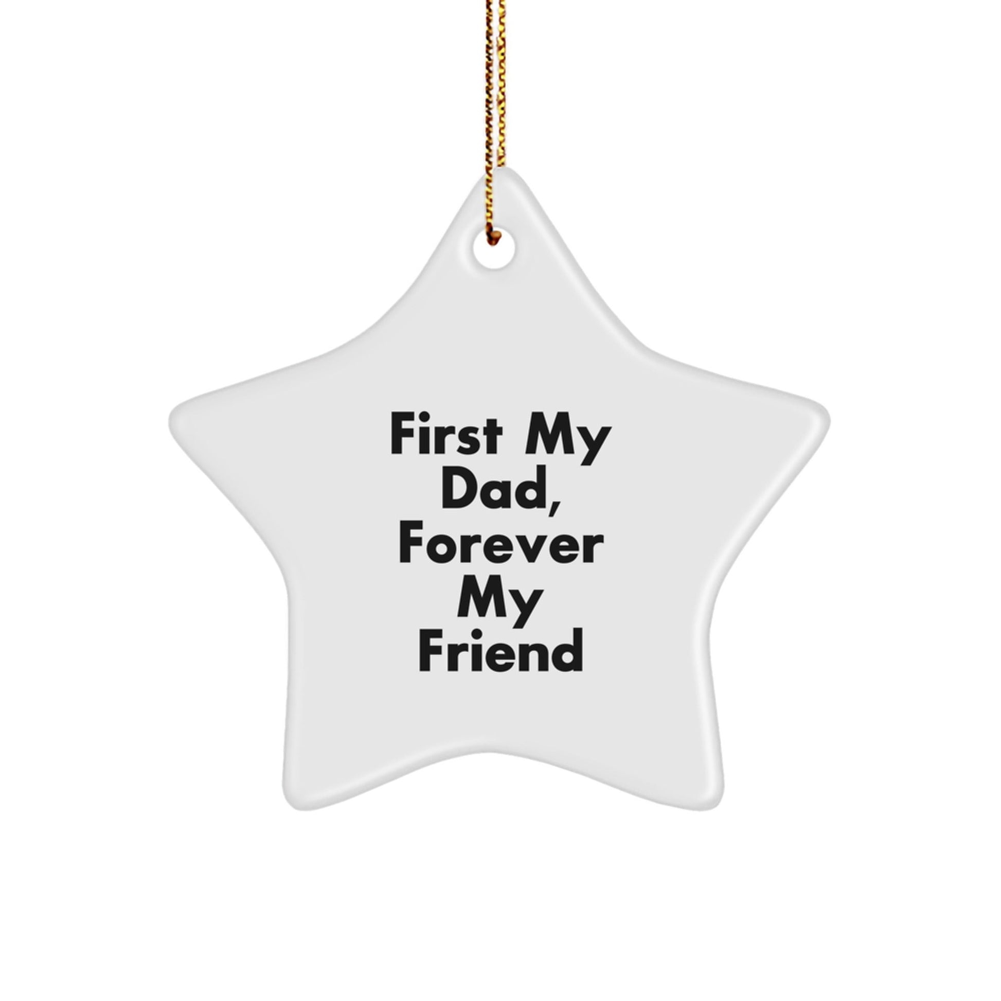Funny Dad Gifts from Family, Star Ornament with First My Dad, Forever My Friend Quote, Christmas Unique Gifts for Men - The Buy Boom