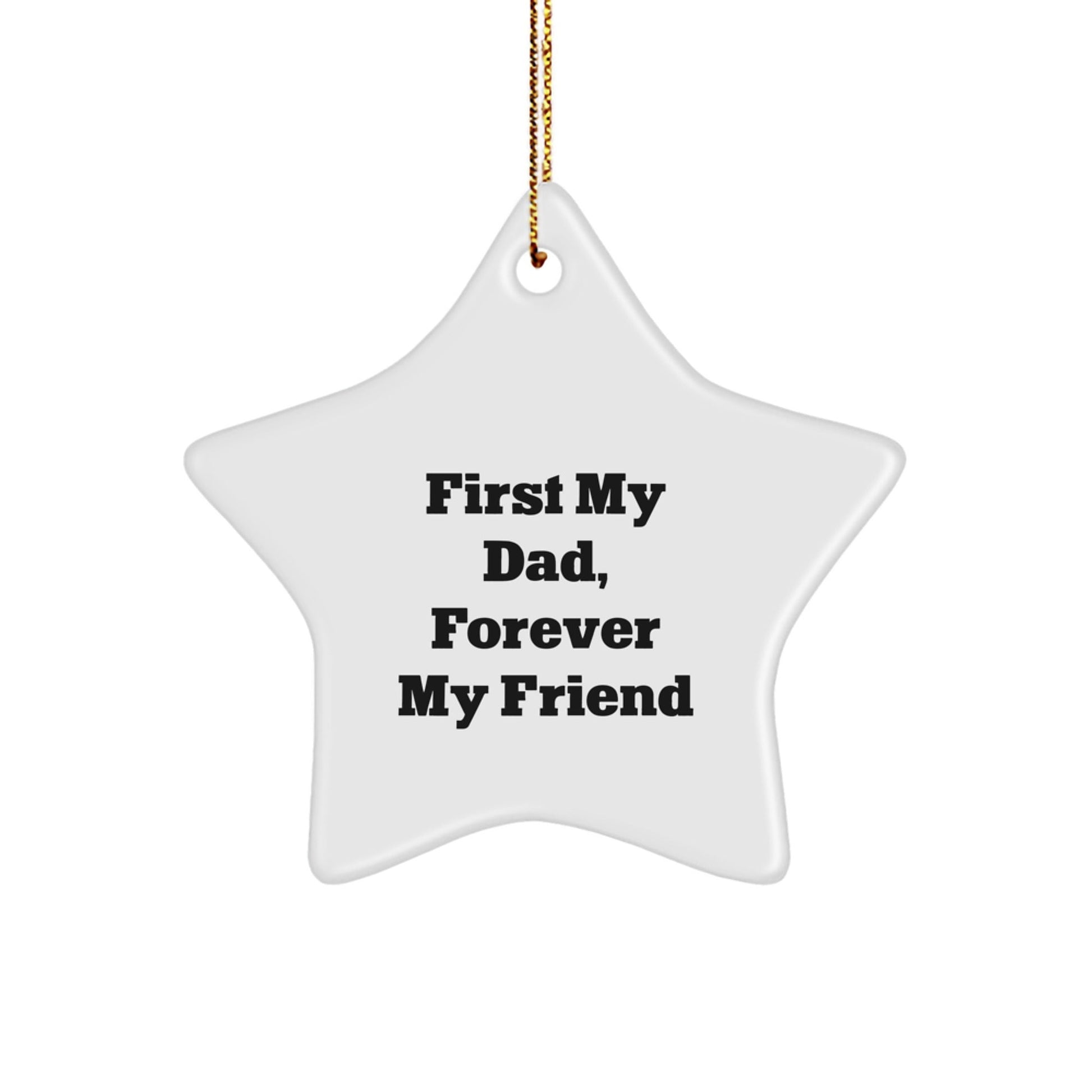Funny Dad Gifts from Men, Star Ornament for Dad, First My Dad, Forever My Friend Quote Christmas Unique Gifts - The Buy Boom