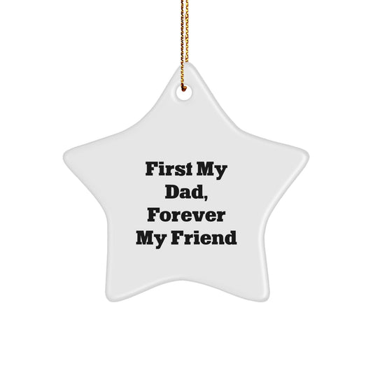 Funny Dad Gifts from Men, Star Ornament for Dad, First My Dad, Forever My Friend Quote Christmas Unique Gifts - The Buy Boom