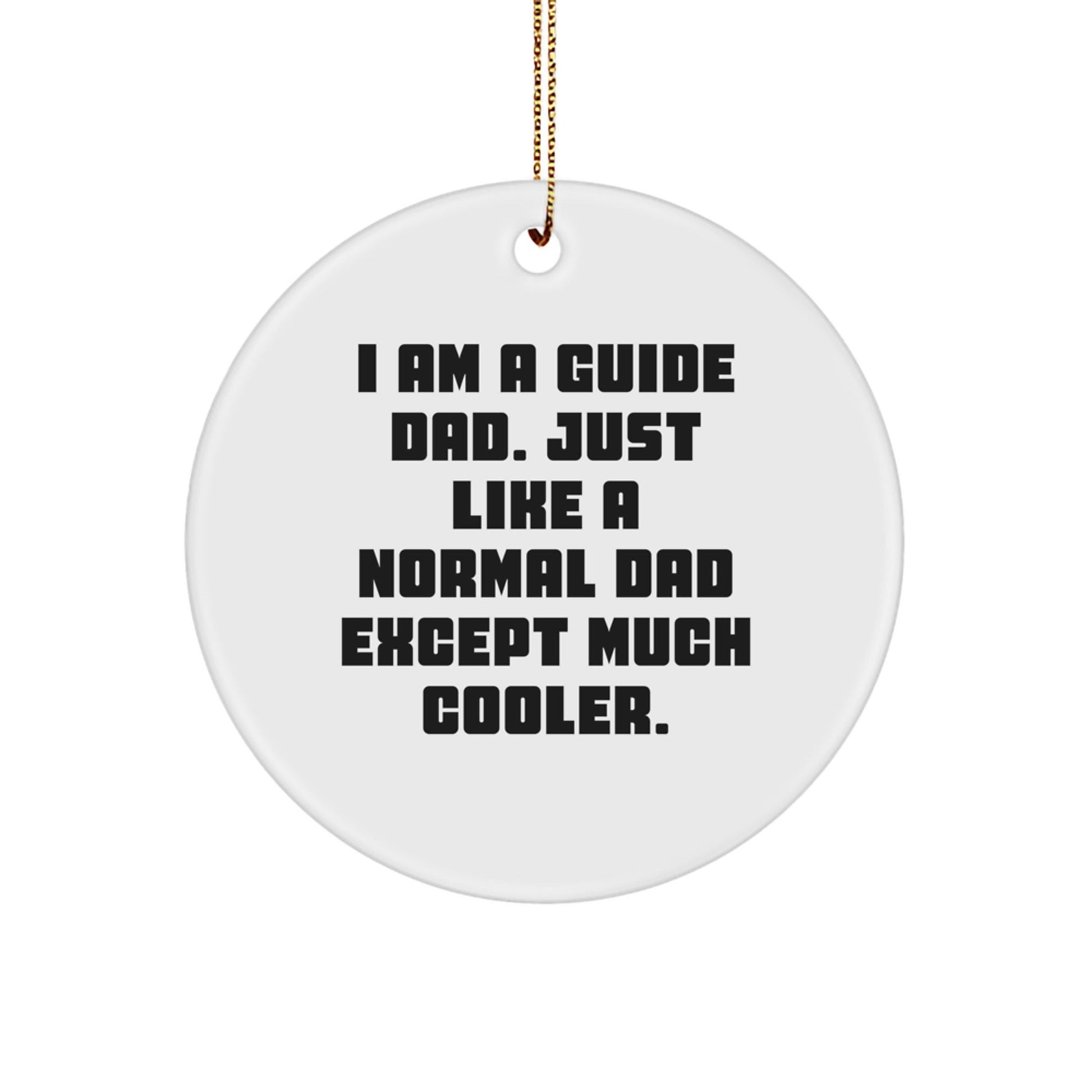 Funny Dad Gifts, Guide Dad Ornaments, 'I Am A Guide Dad' Christmas Decorations, Circle Shaped, Gifts from Men to Guide Dads - The Buy Boom