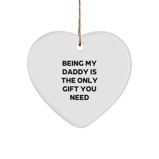 Funny Daddy Gifts - Being My Daddy Is The Only Gift You Need Heart Ornament for Christmas - The Buy Boom
