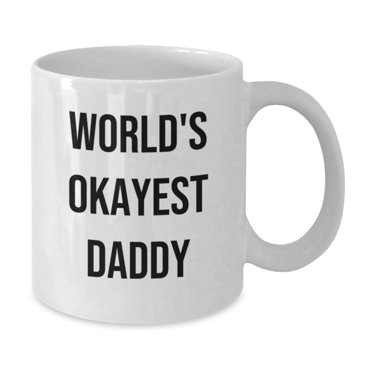 Funny Daddy Gifts from Mom, White Coffee Mug for Okayest Dad Birthday, 'World's Okayest Daddy' Quote - The Buy Boom