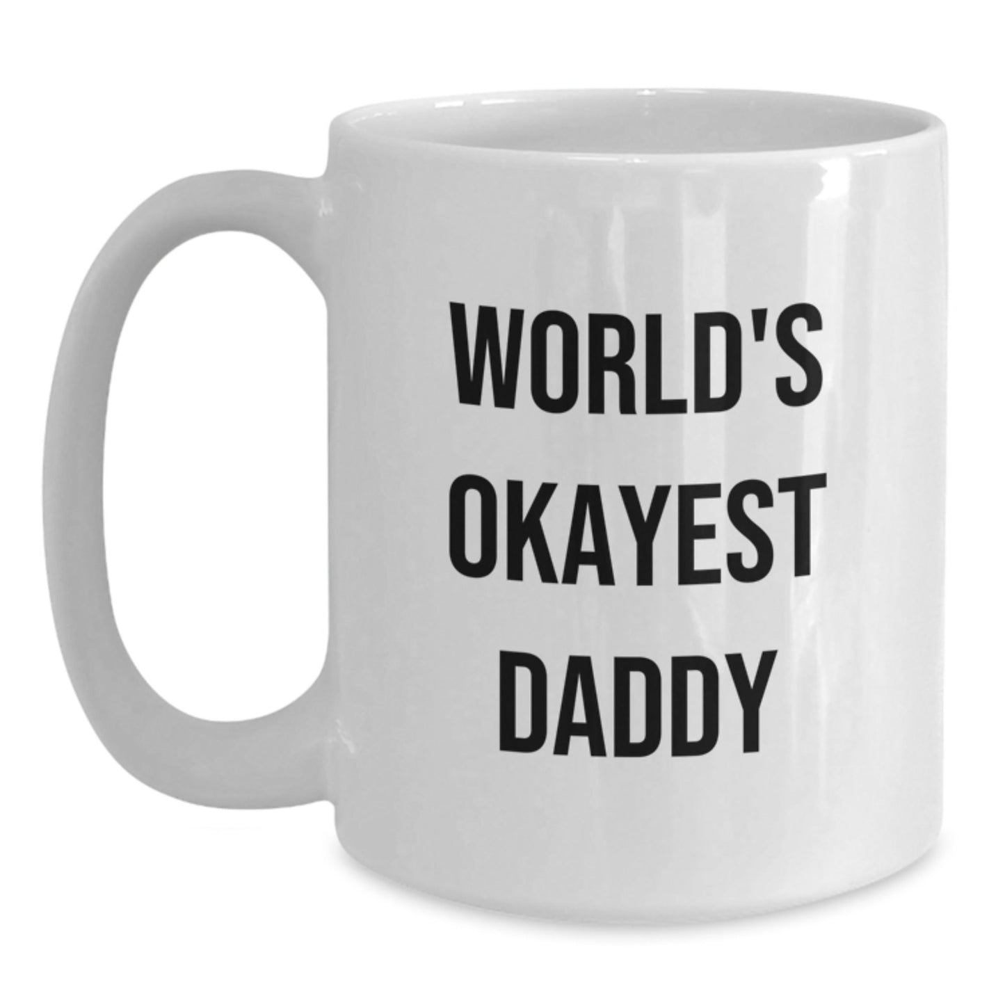 Funny Daddy Gifts from Mom, White Coffee Mug for Okayest Dad Birthday, 'World's Okayest Daddy' Quote - The Buy Boom