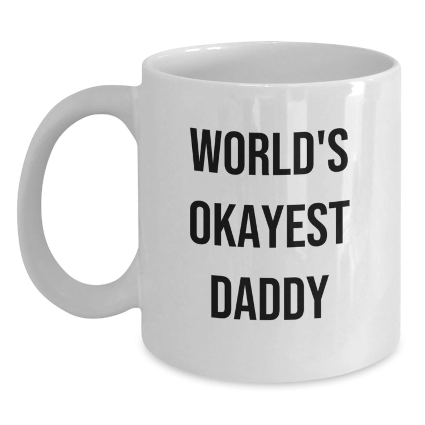 Funny Daddy Gifts from Mom, White Coffee Mug for Okayest Dad Birthday, 'World's Okayest Daddy' Quote - The Buy Boom