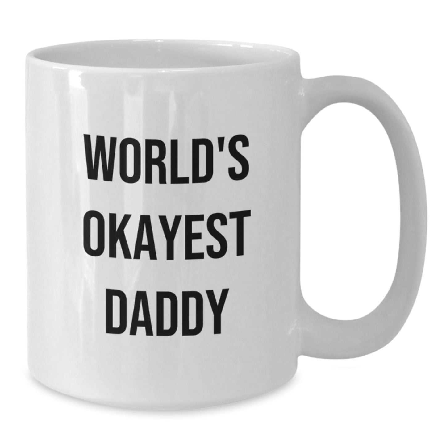 Funny Daddy Gifts from Mom, White Coffee Mug for Okayest Dad Birthday, 'World's Okayest Daddy' Quote - The Buy Boom