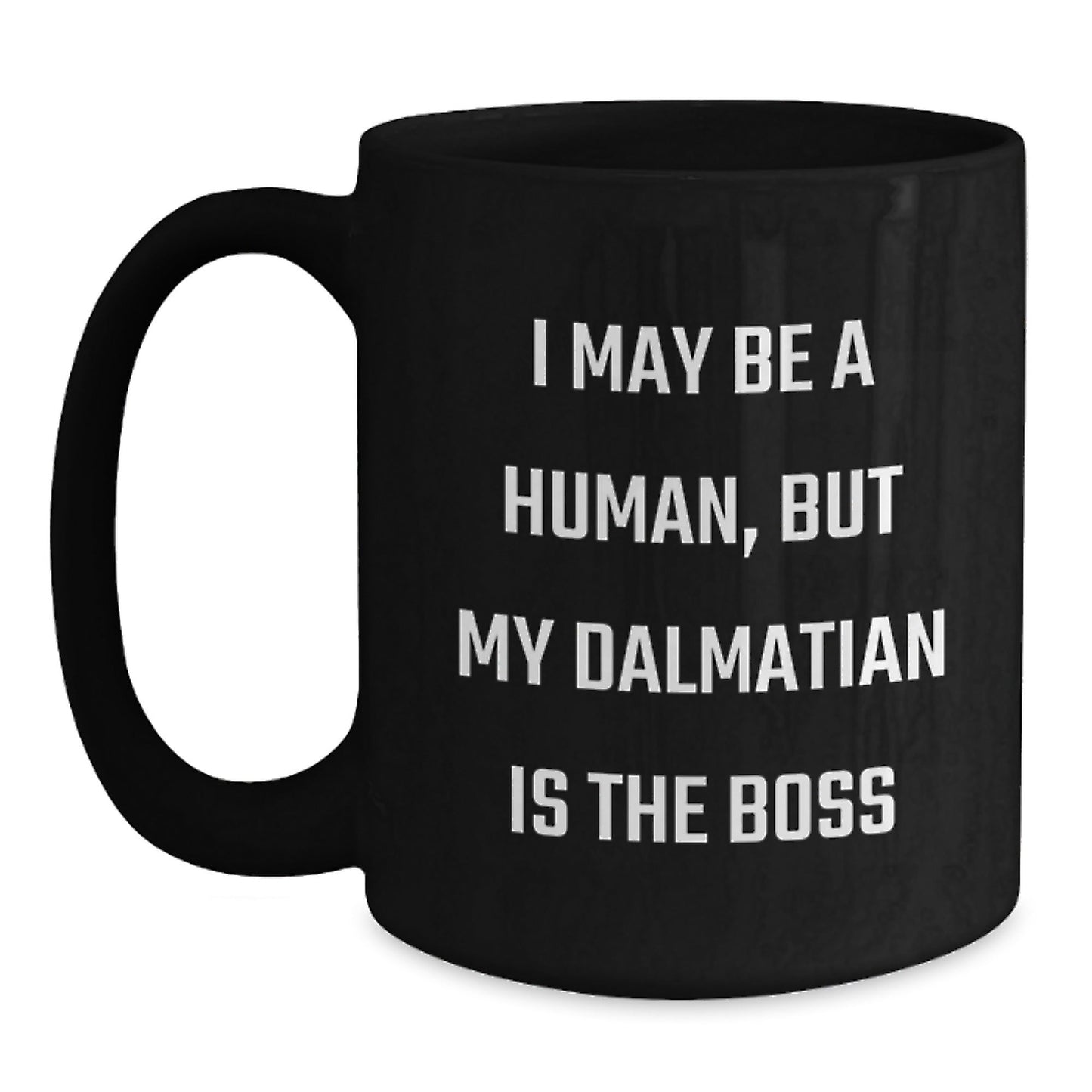 Funny Dalmatian Dog Gifts for Men, Women, Friends - Black Coffee Mug 'I May Be A Human, But My Dalmatian Is The Boss' - Birthday Unique Gifts from Family, Coworkers - The Buy Boom