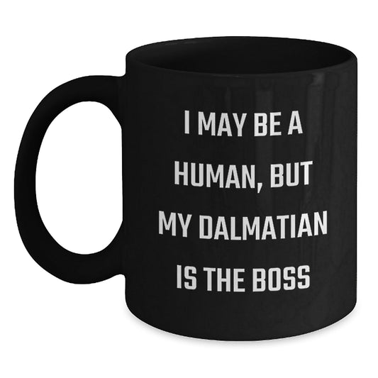 Funny Dalmatian Dog Gifts for Men, Women, Friends - Black Coffee Mug 'I May Be A Human, But My Dalmatian Is The Boss' - Birthday Unique Gifts from Family, Coworkers - The Buy Boom