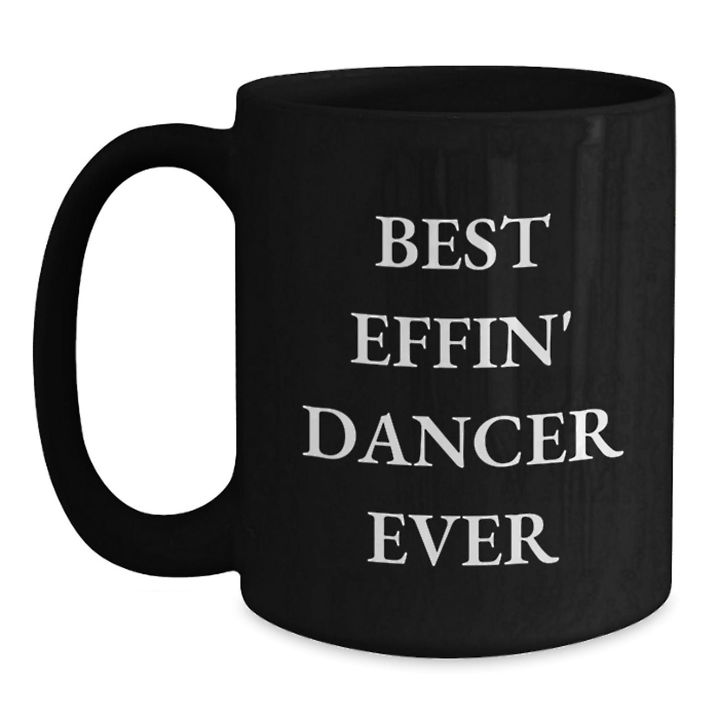 Funny Dancer Gifts for Best Effin' Dancer Ever Enthusiasts, Black Coffee Mug for Men, Women, or Friends, Graduation Unique Gifts from Family - The Buy Boom