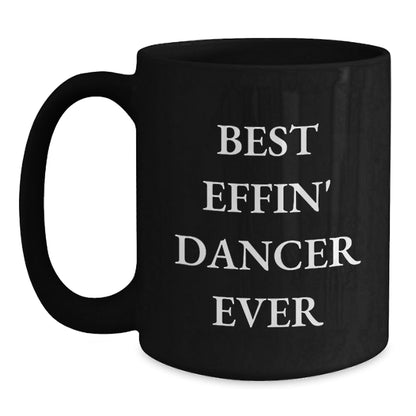 Funny Dancer Gifts for Best Effin' Dancer Ever Enthusiasts, Black Coffee Mug for Men, Women, or Friends, Graduation Unique Gifts from Family - The Buy Boom
