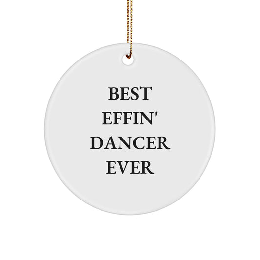 Funny Dancer Gifts from Friends, 'Best Effin' Dancer Ever' Circle Ornament for Dancer, Christmas Unique Presents - The Buy Boom
