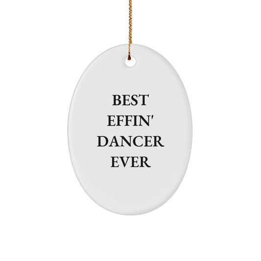 Funny Dancer Gifts from Friends for Christmas - Best Effin' Dancer Ever Oval Ornament, Unique Dancer Presents for Women, Men, Family, Coworkers - The Buy Boom