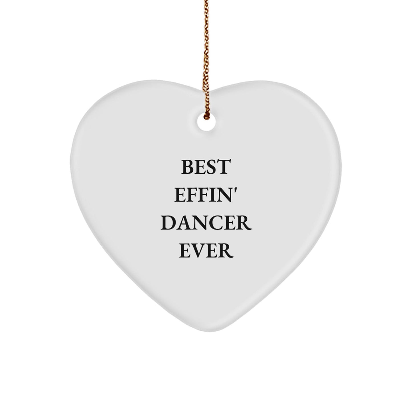 Funny Dancer Gifts from Friends to Best Effin' Dancer Ever, Heart Ornament for Dancer, Christmas Unique Gifts - The Buy Boom