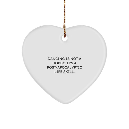 Funny Dancing Gifts from Friends for Christmas - Heart Ornament with 'Dancing Is Not A Hobby. It's A Post - apocalyptic Life Skill.' Quote - Unique Present for Dancing Enthusiasts - The Buy Boom