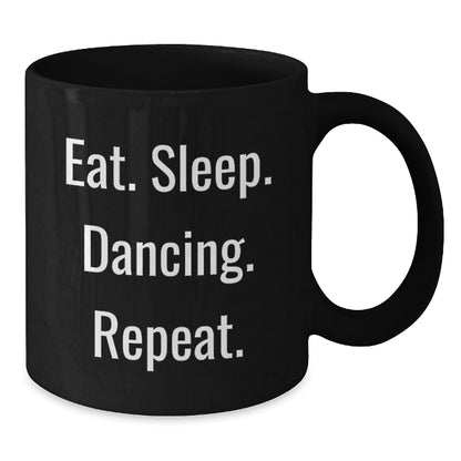 Funny Dancing Gifts from Friends to Family - Eat. Sleep. Dancing. Repeat. Black Coffee Mug for Graduation - The Buy Boom