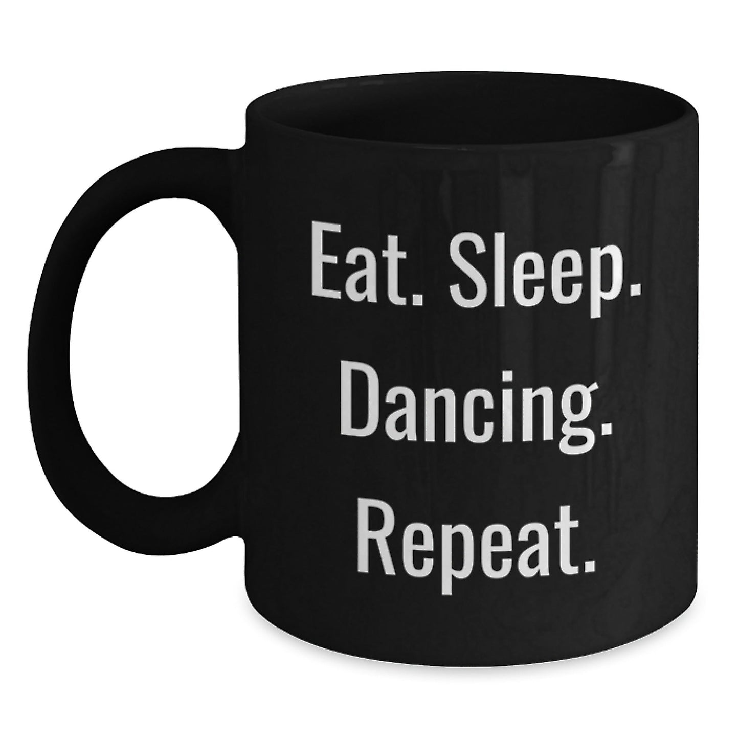 Funny Dancing Gifts from Friends to Family - Eat. Sleep. Dancing. Repeat. Black Coffee Mug for Graduation - The Buy Boom
