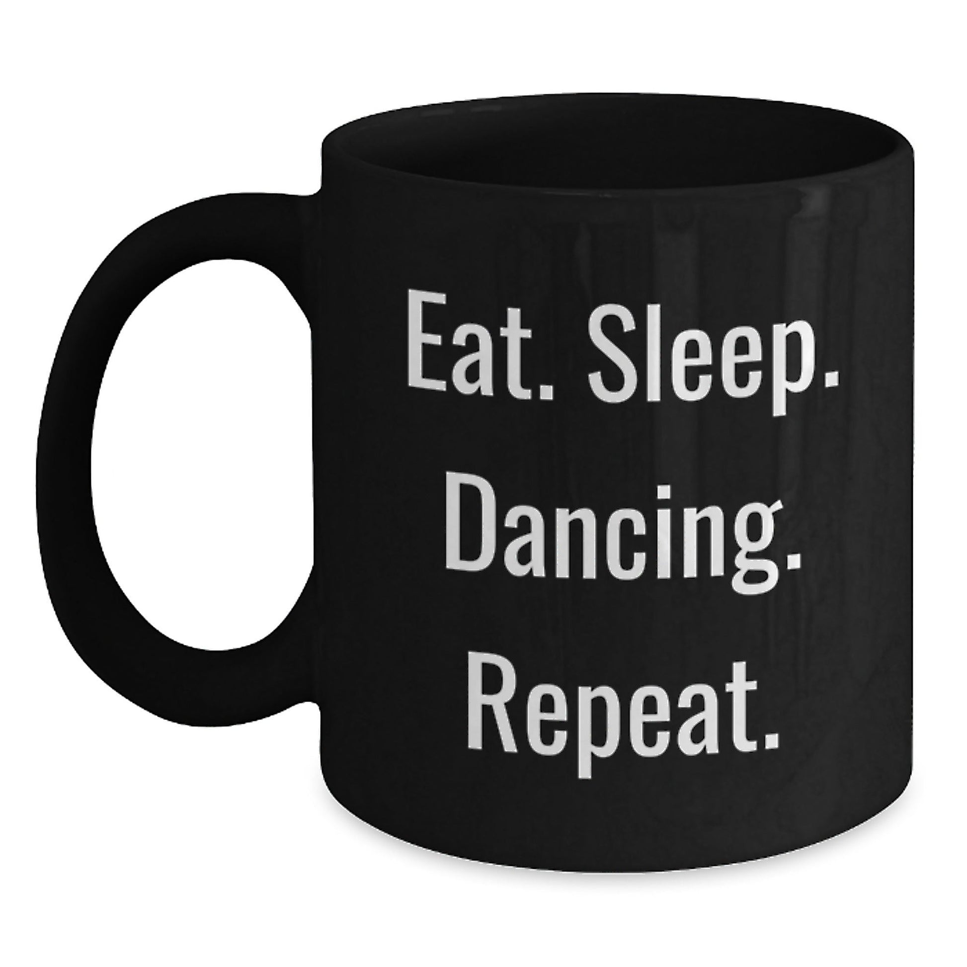 Funny Dancing Gifts from Friends to Family - Eat. Sleep. Dancing. Repeat. Black Coffee Mug for Graduation - The Buy Boom