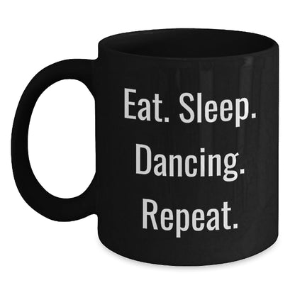 Funny Dancing Gifts from Friends to Family - Eat. Sleep. Dancing. Repeat. Black Coffee Mug for Graduation - The Buy Boom