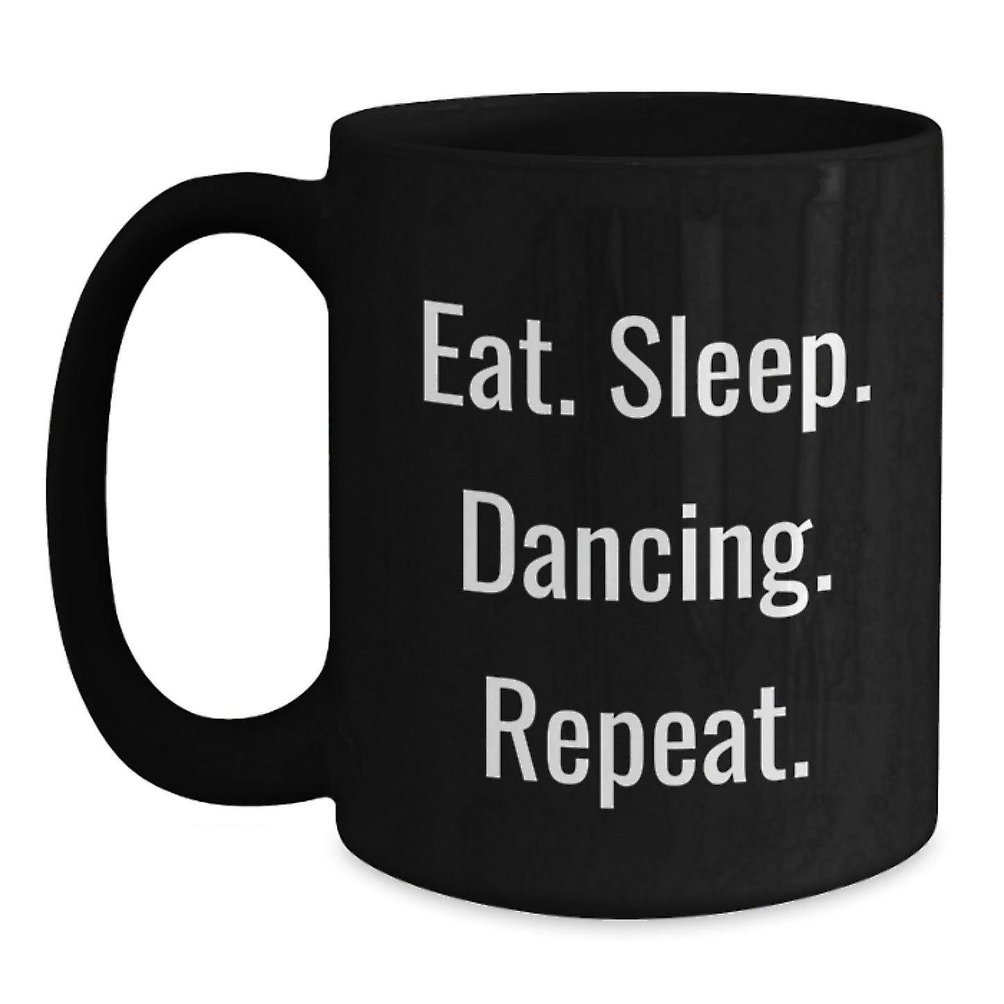Funny Dancing Gifts from Friends to Family - Eat. Sleep. Dancing. Repeat. Black Coffee Mug for Graduation - The Buy Boom