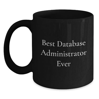 Funny Database Administrator Gifts - Best Ever Quote, Black Coffee Mug for Graduation, Gifts from Friends and Family, Gifts for Database Admin - The Buy Boom