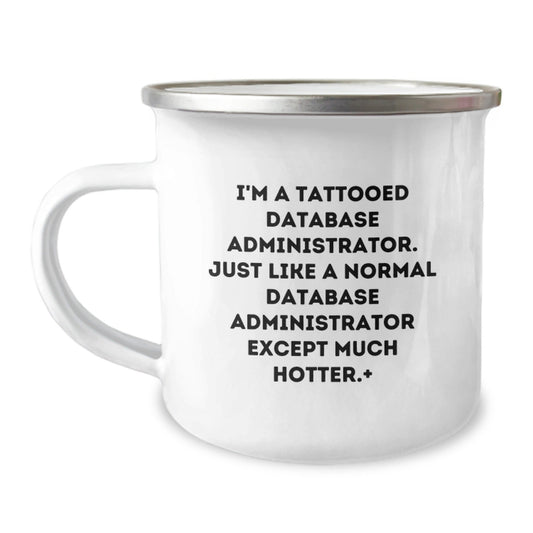 Funny Database Administrator Gifts for Him, Unique Camping Mug for Men, 'I'm A Tattooed Database Administrator' Quote, Christmas Unique Gifts for Friends, Family, Coworkers - The Buy Boom