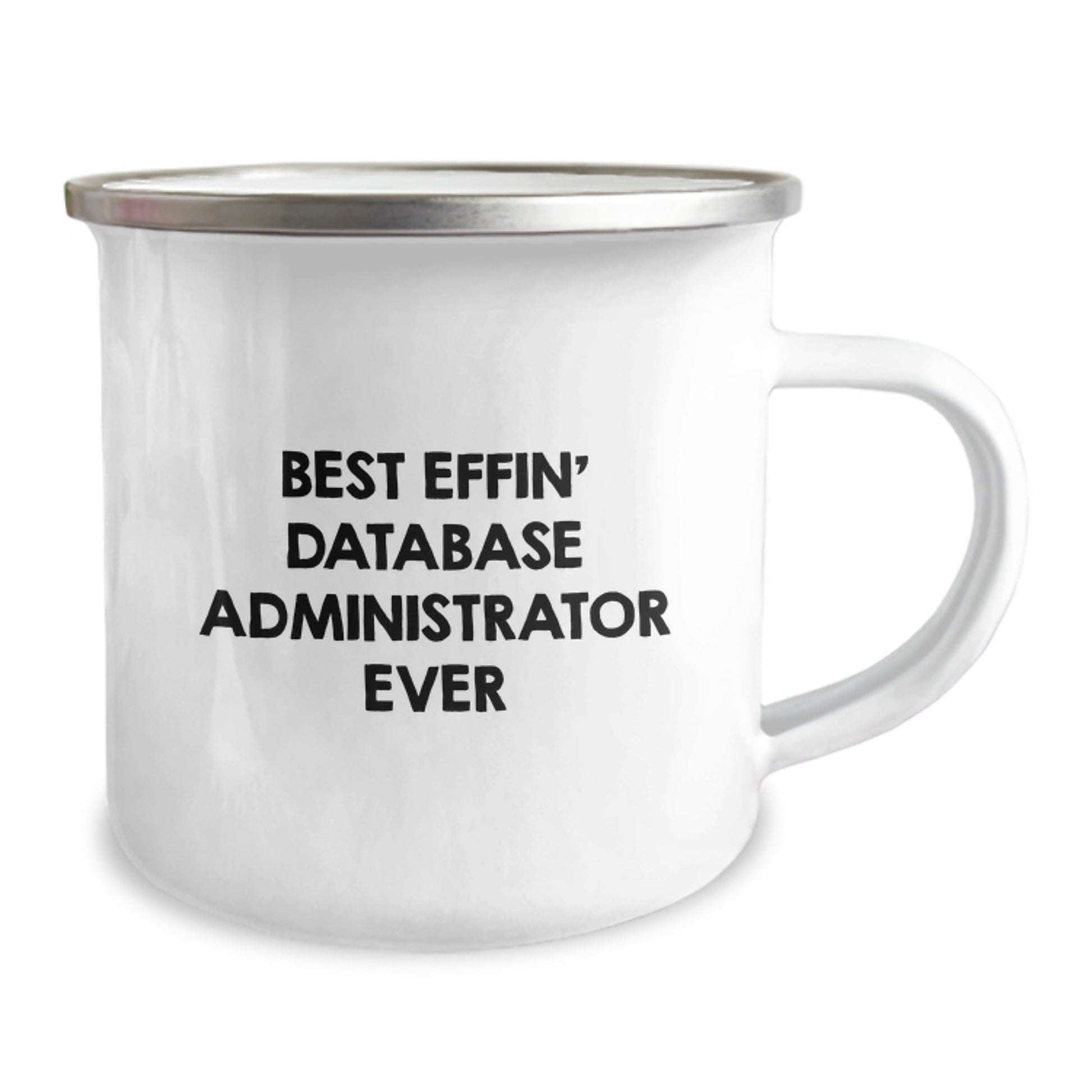 Funny Database Administrator Gifts for Men - Best Effin' Database Administrator Ever Camping Mug - The Buy Boom