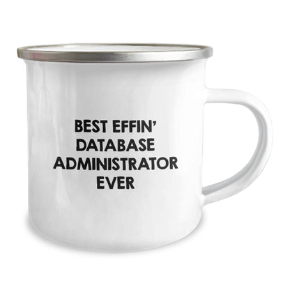 Funny Database Administrator Gifts for Men - Best Effin' Database Administrator Ever Camping Mug - The Buy Boom