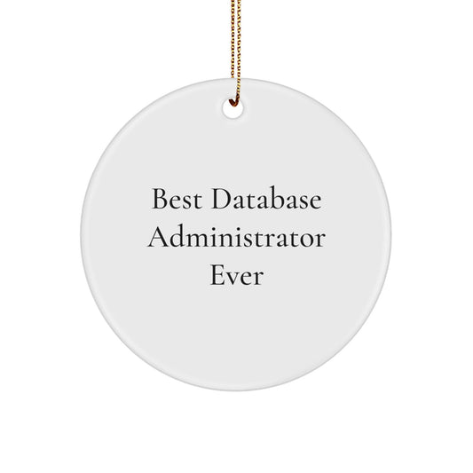 Funny Database Administrator Gifts for Men from Best Database Administrator Ever - Circle Ornament for Christmas - The Buy Boom