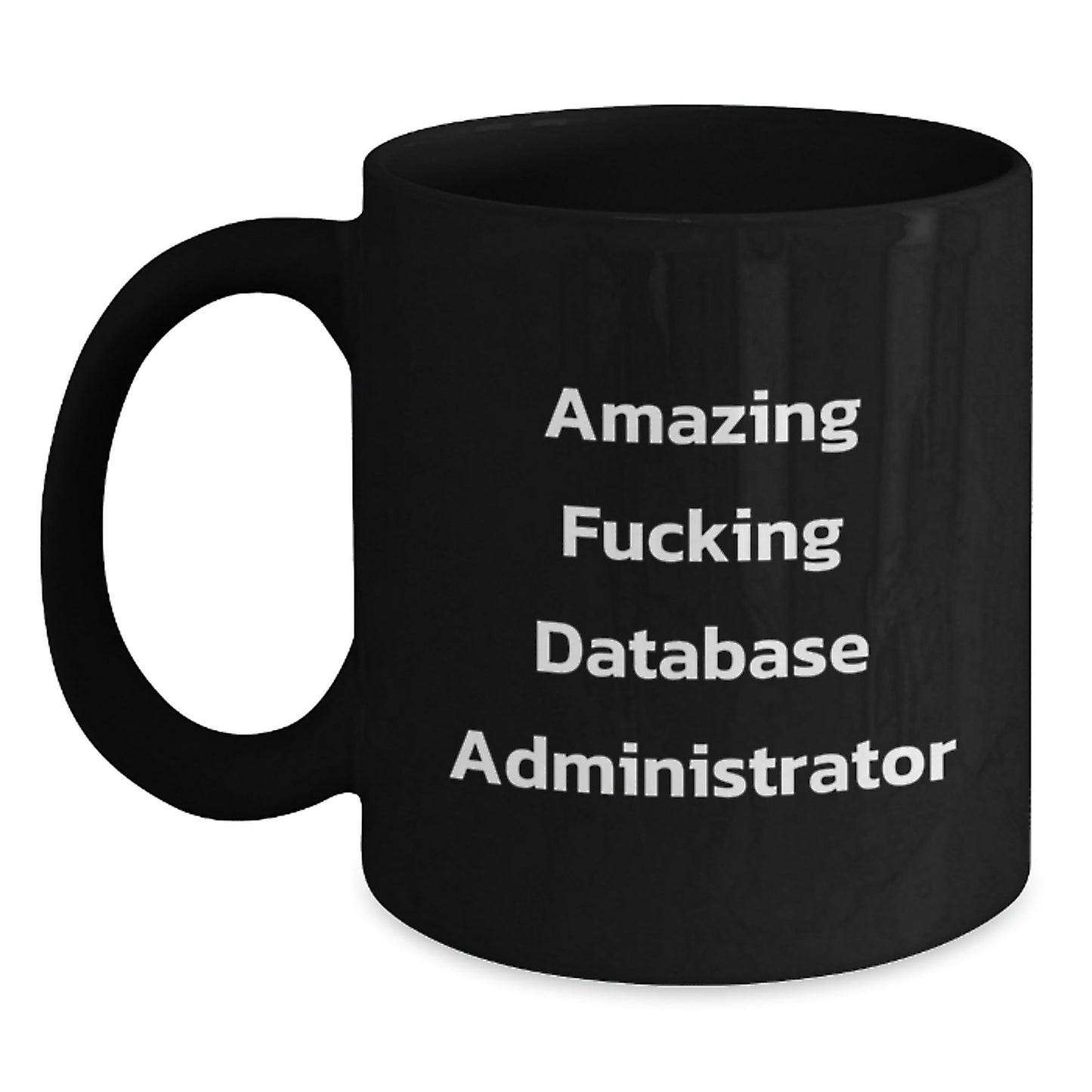 Funny Database Administrator Gifts from Friends for Birthday Unique Database Administrator, Amazing Database Administrator Black Coffee Mug - The Buy Boom