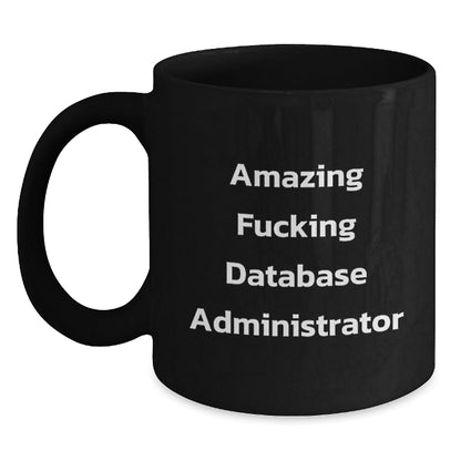 Funny Database Administrator Gifts from Friends for Birthday Unique Database Administrator, Amazing Database Administrator Black Coffee Mug - The Buy Boom