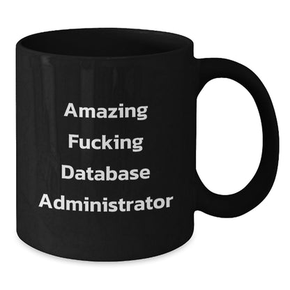 Funny Database Administrator Gifts from Friends for Birthday Unique Database Administrator, Amazing Database Administrator Black Coffee Mug - The Buy Boom