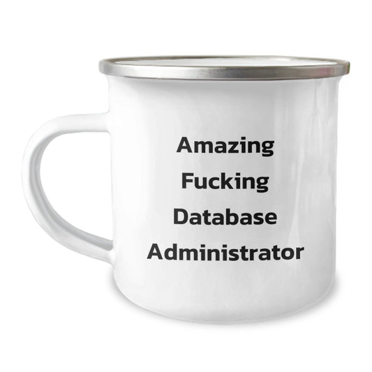 Funny Database Administrator Gifts from Friends to Coworkers, 'Amazing F - king Database Administrator' Quote on 12 oz Stainless Steel Camping Mug for Birthday - The Buy Boom