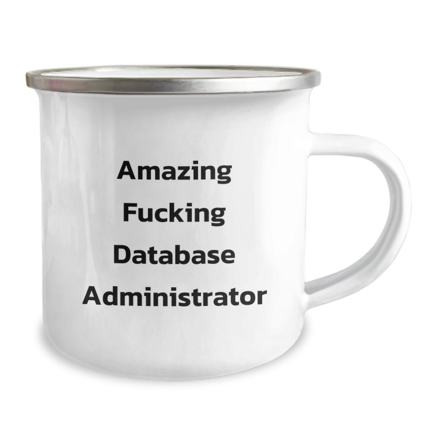 Funny Database Administrator Gifts from Friends to Coworkers, 'Amazing F - king Database Administrator' Quote on 12 oz Stainless Steel Camping Mug for Birthday - The Buy Boom