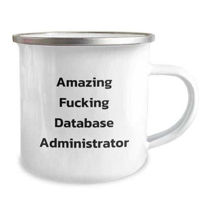 Funny Database Administrator Gifts from Friends to Coworkers, 'Amazing F - king Database Administrator' Quote on 12 oz Stainless Steel Camping Mug for Birthday - The Buy Boom