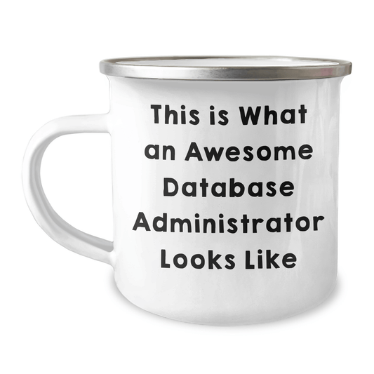 Funny Database Administrator Gifts from Men to Friends and Family - Camping Mug with Quote 'This Is What An Awesome Database Administrator Looks Like' for Father's Day Unique Gifts - The Buy Boom